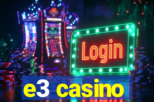 e3 casino